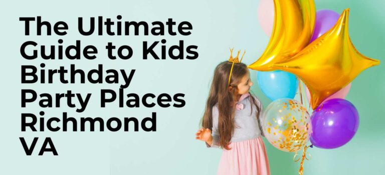 The Ultimate Guide to Kids Birthday Party Places Richmond VA